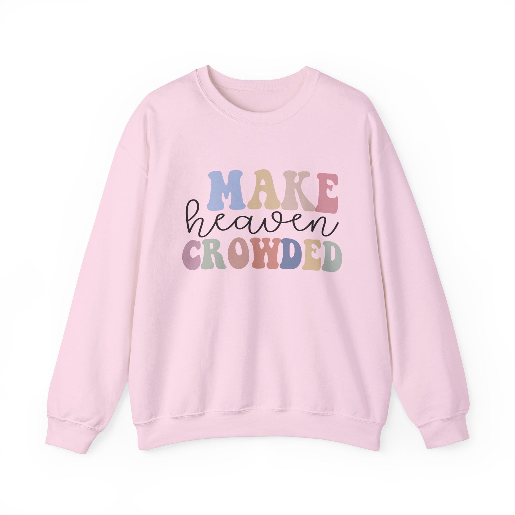 Sweatshirt - Make Heaven Crowded Design