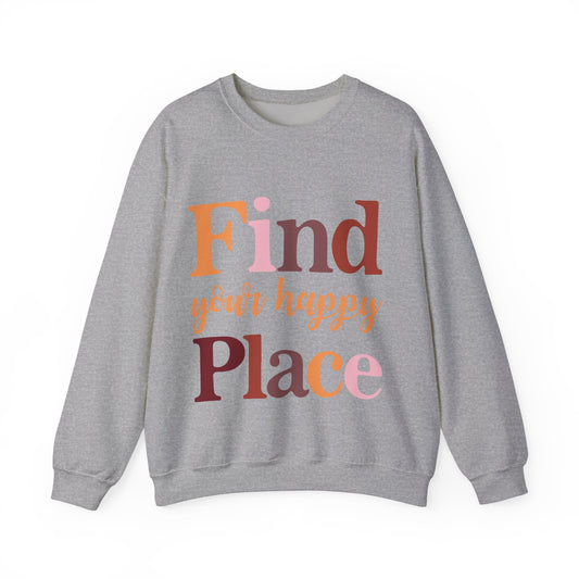 Crewneck Sweatshirt Find Your Happy Place