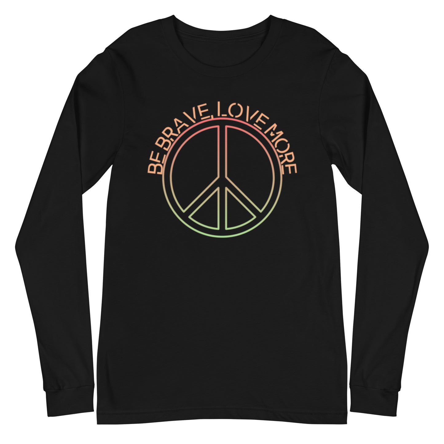 Longsleeve be brave love more peace shirt