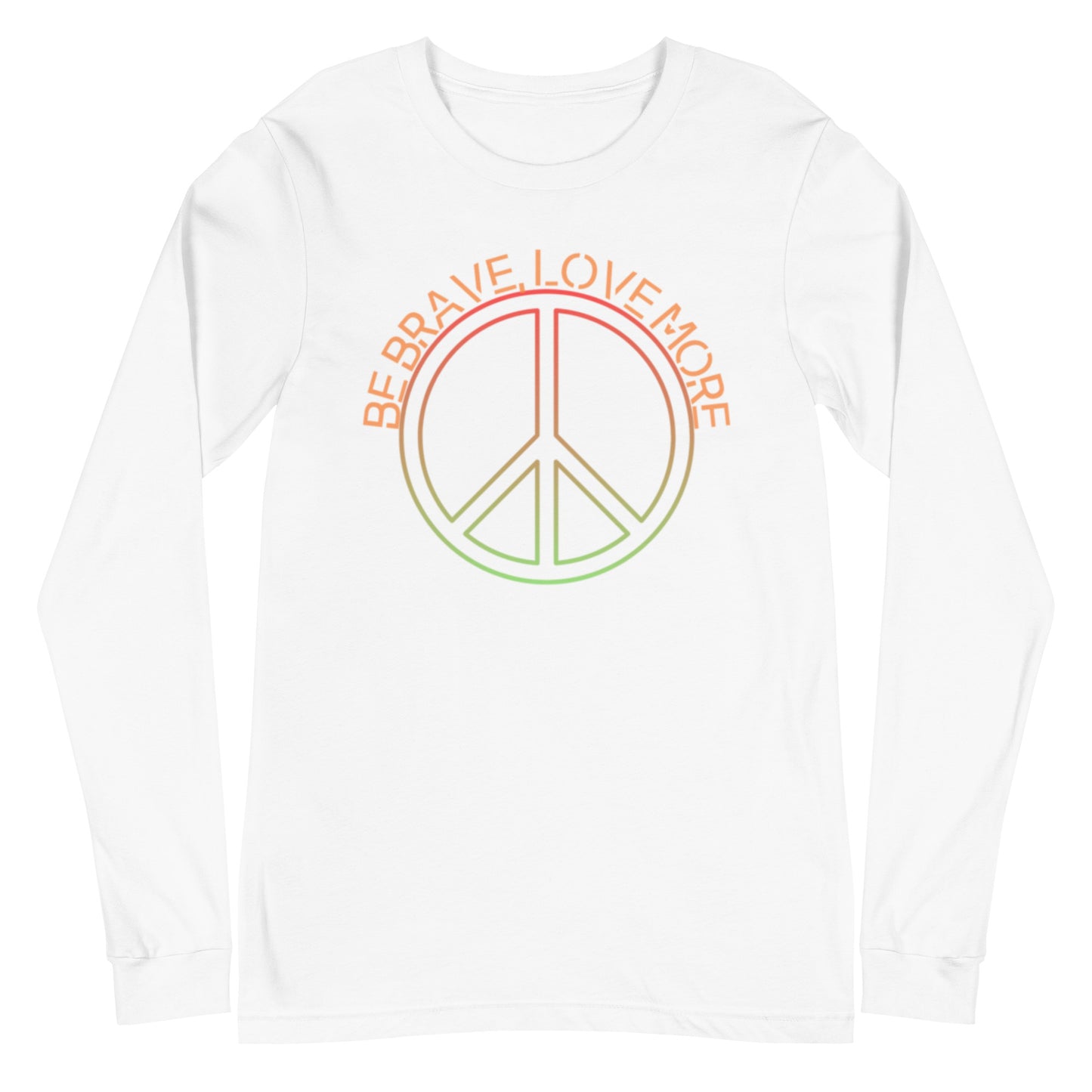 Longsleeve be brave love more peace shirt